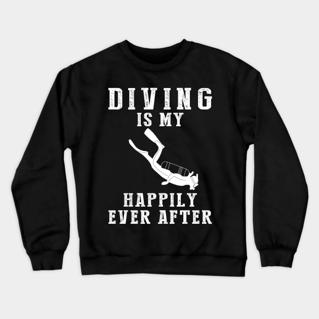 Dive into Happiness - Diving Is My Happily Ever After Tee, Tshirt, Hoodie Crewneck Sweatshirt by MKGift